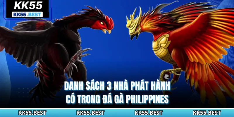 Danh sách 3 nhà phát hành có trong đá gà Philippines