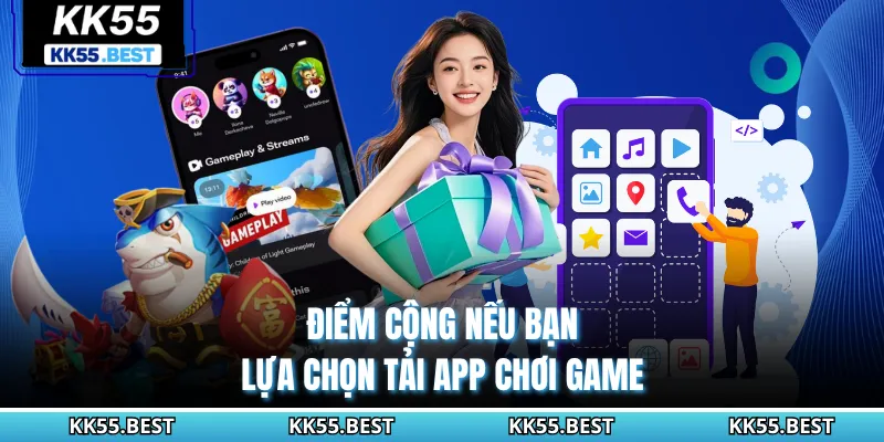 Điểm cộng nếu bạn lựa chọn tải app chơi game