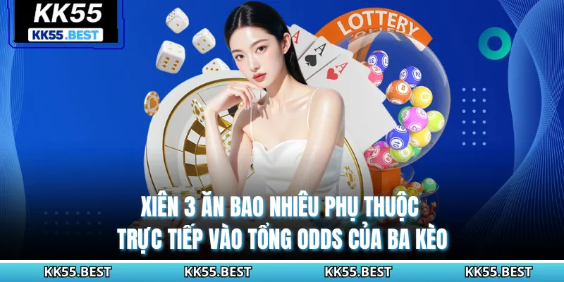 Xiên 3 ăn bao nhiêu phụ thuộc trực tiếp vào tổng odds của ba kèo